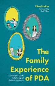 The Family Experience of PDA Eliza Fricker