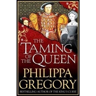 The Taming of the Queen by Philippa Gregory (UK edition, paperback)