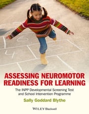 Assessing Neuromotor Readiness for Learning Sally Goddard Blythe