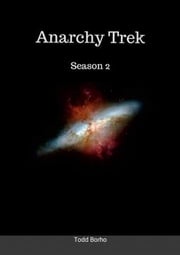 Anarchy Trek - Season 2 Todd Borho