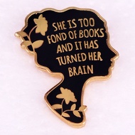 she is too fond of books and it has turned her brain badge Enamel Pin Louisa May Alcott quotes brooch jewelry Accessorize your jacket bag
