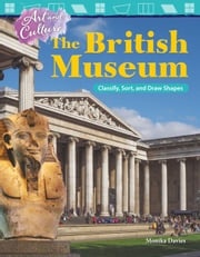 Art and Culture: The British Museum: Classify, Sort, and Draw Shapes: Read-along ebook Monika Davies