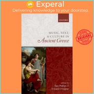 Music, Text, and Culture in Ancient Greece by Tom Phillips (UK edition, hardcover)