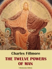 The Twelve Powers of Man Charles Fillmore