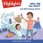 What Will You Wear? and Other Dressy Stories Highlights For Children