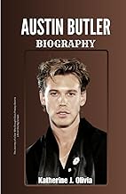 AUSTIN BUTLER BIOGRAPHY: The Journey of a Star Who Brought Elvis Presley Back to Life on the Big Scr