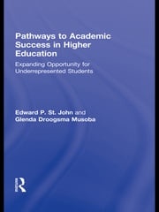 Pathways to Academic Success in Higher Education Edward P. St. John