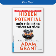 Sách Biến Tiềm Năng Thành Tài Năng (Hidden Potential) - Adam Grant - First News