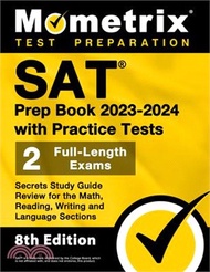 SAT Prep Book 2023-2024 with Practice Tests - 2 Full-Length Exams, Secrets Study Guide Review for the Math, Reading, Writing and Language Sections: [8