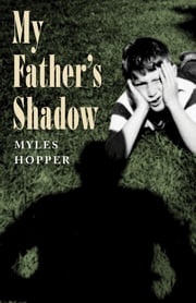 My Father's Shadow Myles Hopper