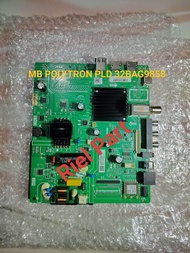 MB - MAINBOARD - MOBO - MODULE - MOTHERBOARD - MESIN TV LED SMART POLYTRON PLD32BAG9858 - PLD 32BAG9