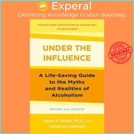 Under the Influence : A Life-Saving Guide to the Myths and Realities of Al by James Robert Milam (US