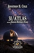 3I/ATLAS: and the Silence Between Stars (3I/ATLAS: A Science Fiction Series About What Happens When 