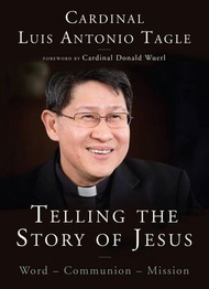 Telling the Story of Jesus Word-Communion-Mission【電子書籍】[ Cardinal Luis Antonio Tagle ]