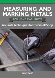 11860.Measuring and Marking Metals for Home Machinists: Accurate Techniques for the Small Shop