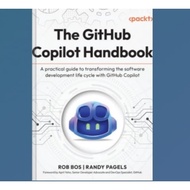 The GitHub Copilot Handbook: A practical guide to transforming the software development life cycle w