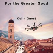 For the Greater Good Colin Guest