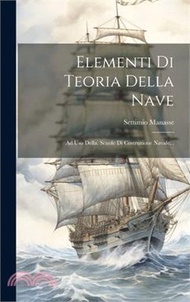 8511.Elementi Di Teoria Della Nave: Ad Uso Della. Scuole Di Costruzione Navale...