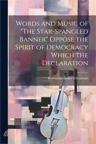 Words and Music of "The Star-Spangled Banner" Oppose the Spirit of Democracy Which the Declaration