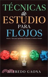 Técnicas de Estudio para Flojos: Hacks y Tips para Aprender más Rápido, en Menos Tiempo