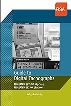 Guide to Digital Tachographs: REGULATION (ECC) NO. 165/2014 And REGULATION (EC) NO. 561/2006 (Road S