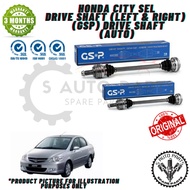 HONDA CITY SEL DRIVE SHAFT (LEFT & RIGHT) DRIVE SHAFT -BRAND 100% ORIGINAL GSP