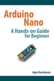 Arduino Nano A Hands-On Guide for Beginner Agus Kurniawan