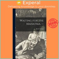 Waiting for the Mahatma. -- by R K 1906- Narayan (paperback)