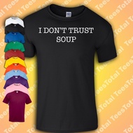I Don'T Trust Soup T-Shirt | Funny | Meme