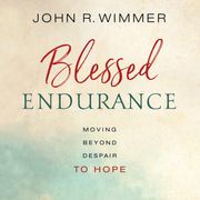 Blessed Endurance John R. Wimmer
