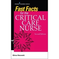 Fast Facts for the Critical Care Nurse : Critical Care Nursing in a Nutshell by Dina Hewett (US edit