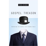 Gospel Treason: Betraying the Gospel with Hidden Idols (Brad Bigney)