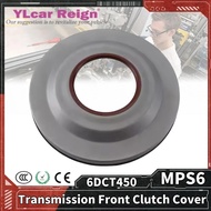 MPS6 6DCT450 6 Speed Automatic Transmission Front Clutch Oil Seal Cover For Ford Mondeo S40/S60/S80L