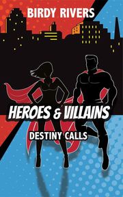 Heroes and Villains: Destiny Calls Birdy Rivers