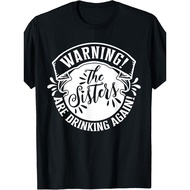Girls Weekend Women Warning The Sisters Are Drinking Again T-Shirt