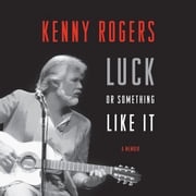 Luck or Something Like It Kenny Rogers