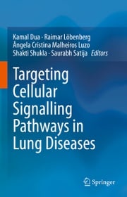 Targeting Cellular Signalling Pathways in Lung Diseases Kamal Dua