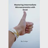 Mastering Intermediate Microeconomics with Excel