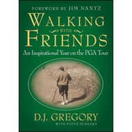 Walking with Friends - An Inspirational Year on the PGA Tour by D J Gregory (US edition, paperback)