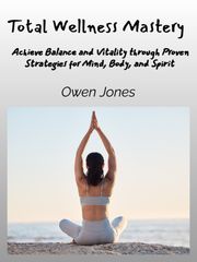 Total Wellness Mastery Owen Jones