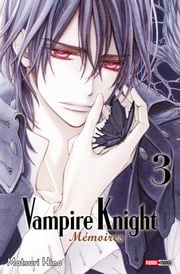 Vampire Knight Mémoires T03 Matsuri Hino