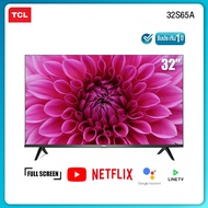 TCL 32 นิ้ว (รุ่น 32S65A) LED Wifi HD 720P Android 8.0 Smart TV-HDMI-USB-DTS-Frameless-1.5G RAM+8GROM-Free Voice Search 32" 32 Inch