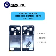 MIDDLE BEZZEL (MIDLE FRAME) OPP0 F11 PRO ALL COLOR _NEWPH