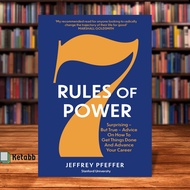 7 Rules of Power: Surprising--but True--Advice on How to Get Things Done and Advance Your Career by 