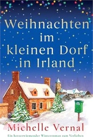 Weihnachten im kleinen Dorf in Irland: Ein herzerwärmender Winterroman zu Verlieben
