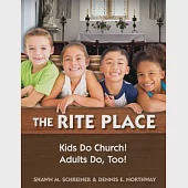 The Rite Place: Kids Do Church! Adults Do Too!