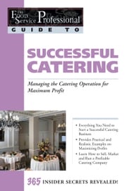 The Food Service Professionals Guide To: Successful Catering: Managing the Catering Operation for Maximum Profit Sony Bode