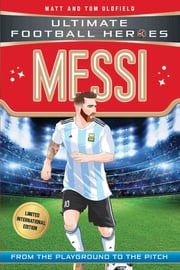 Messi (Ultimate Football Heroes - Limited International Edition) Matt &amp; Tom Oldfield