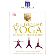 BKS Iyengar Yoga The Path to Holistic Health: The Definitive Step-by-Step Guide Hardcover by B.K.S. 