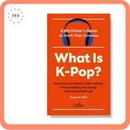 What Is K-Pop? - A Hitchhiker’s Guide to the K-Pop Universe─Exploring the World of Idol Culture, K-P